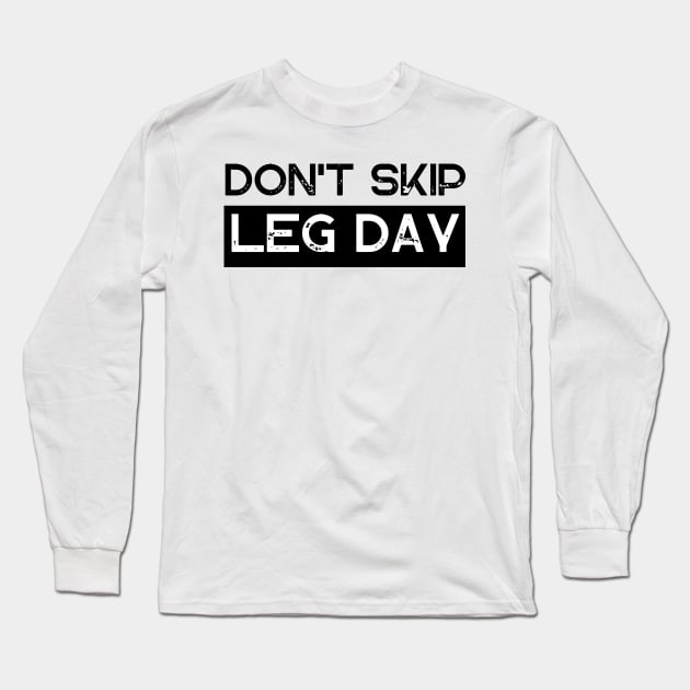 Don't Skip Leg Day Long Sleeve T-Shirt by Ampzy